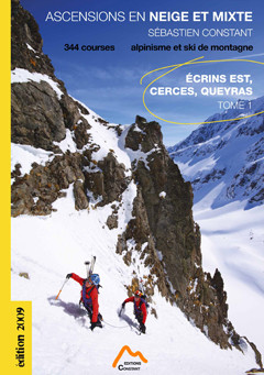 Ascensions en Neige et Mixte - Tome 1 : Ecrins Est, Cerces, Queyras